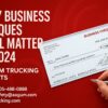 Why Business Cheques Still Matter in 2024 – A Guide by Aagum Trucking Experts